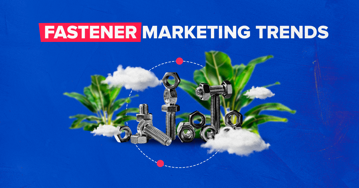 Top Trends in Fastener Industry Marketing 2026
