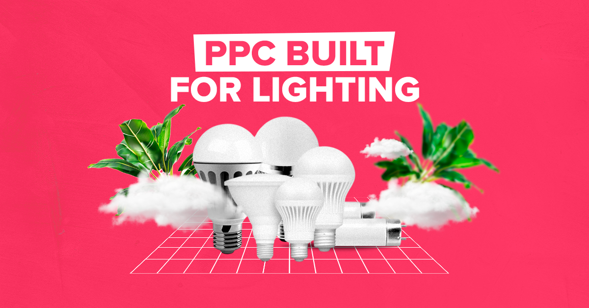 PPC for Lighting Companies: A Complete Guide to Google Ads That Convert