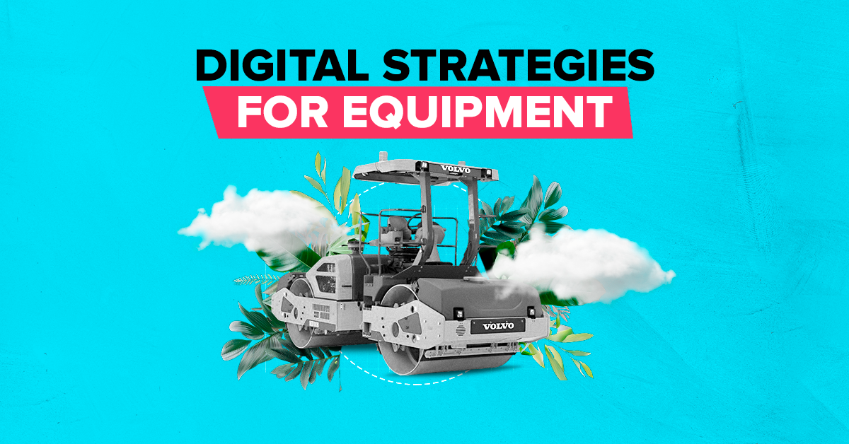 Heavy Equipment Marketing: Proven Digital Strategies for Equipment Brands
