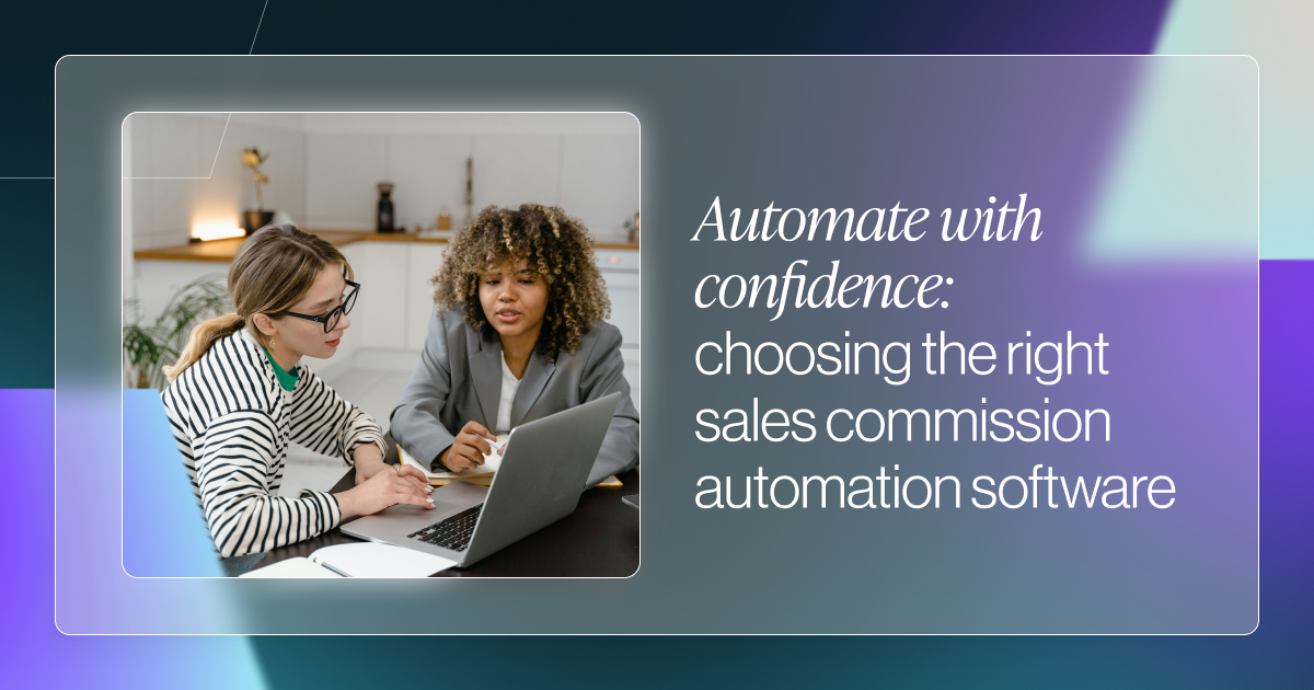 Automate With Confidence: Choosing the Right Sales Commission Automation Software