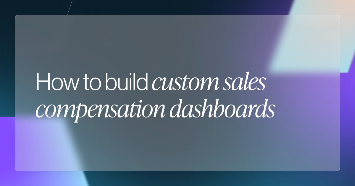 Sales Compensation Dashboards Explained: Metrics, Use Cases, and Best Practices