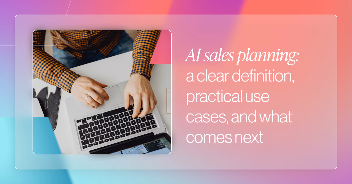 AI Sales Planning: A Clear Definition, Practical Use Cases, and What Comes Next