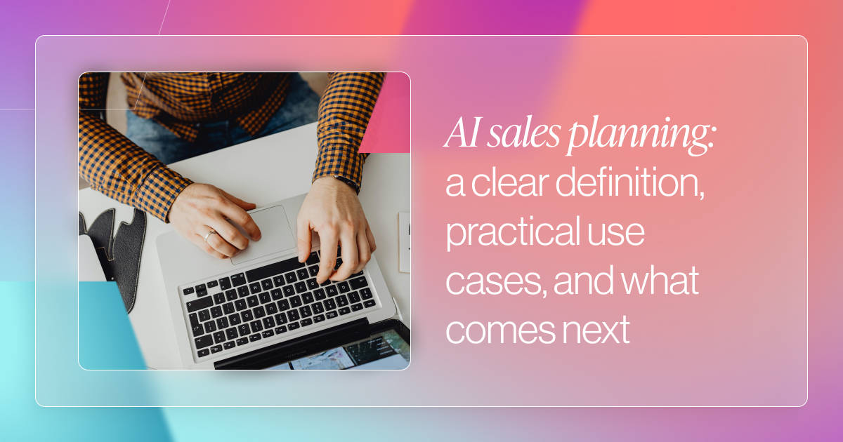 AI Sales Planning: A Clear Definition, Practical Use Cases, and What Comes Next