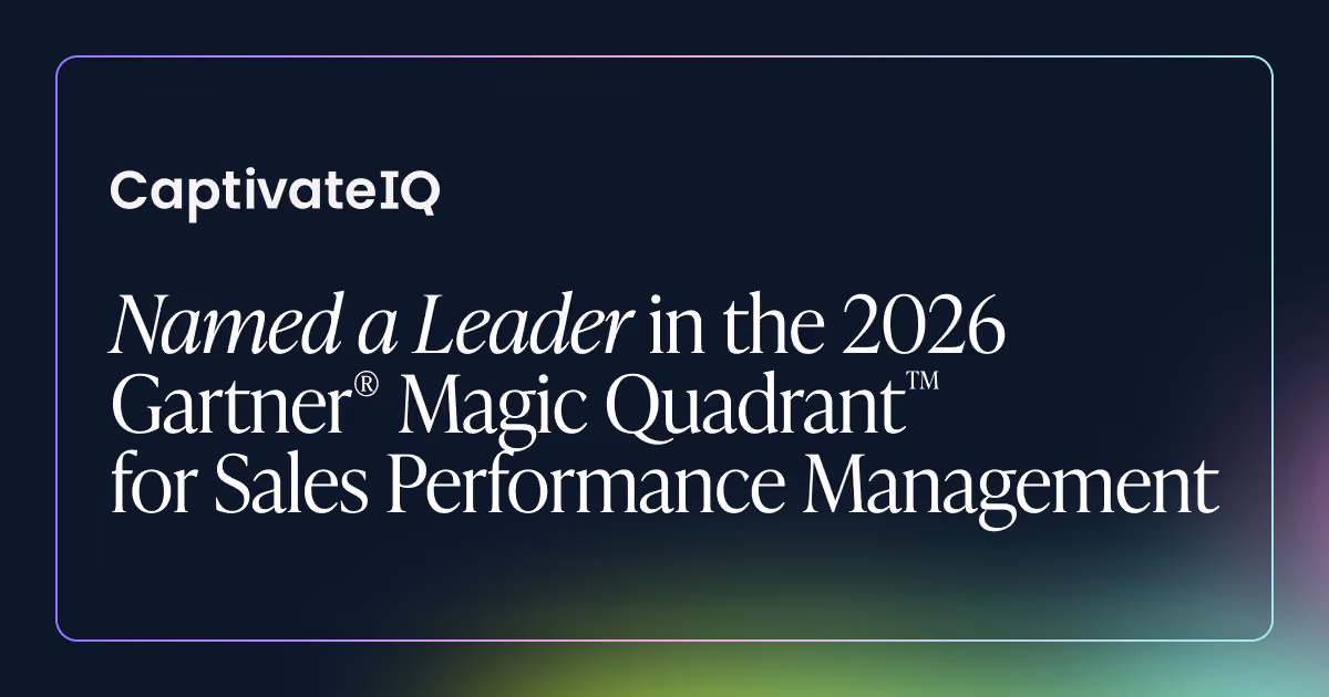 CaptivateIQ is Proud to be Named a Leader in the 2026 Gartner® Magic Quadrant™ for Sales Performance Management (SPM) 
