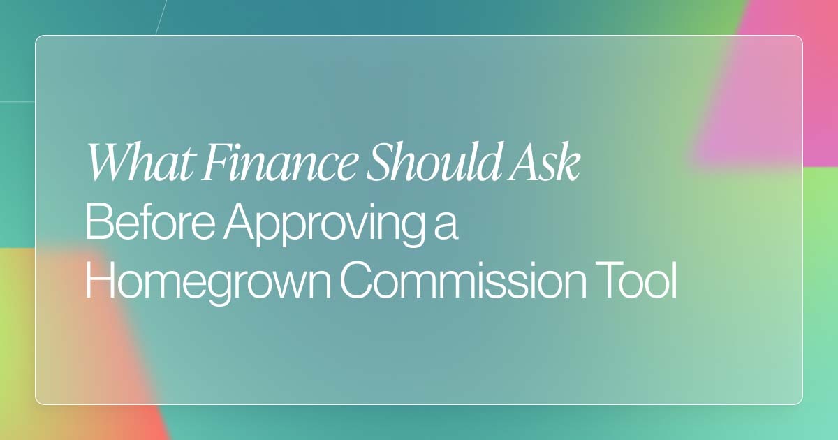 What Finance Should Ask Before Approving a Homegrown Commission Tool