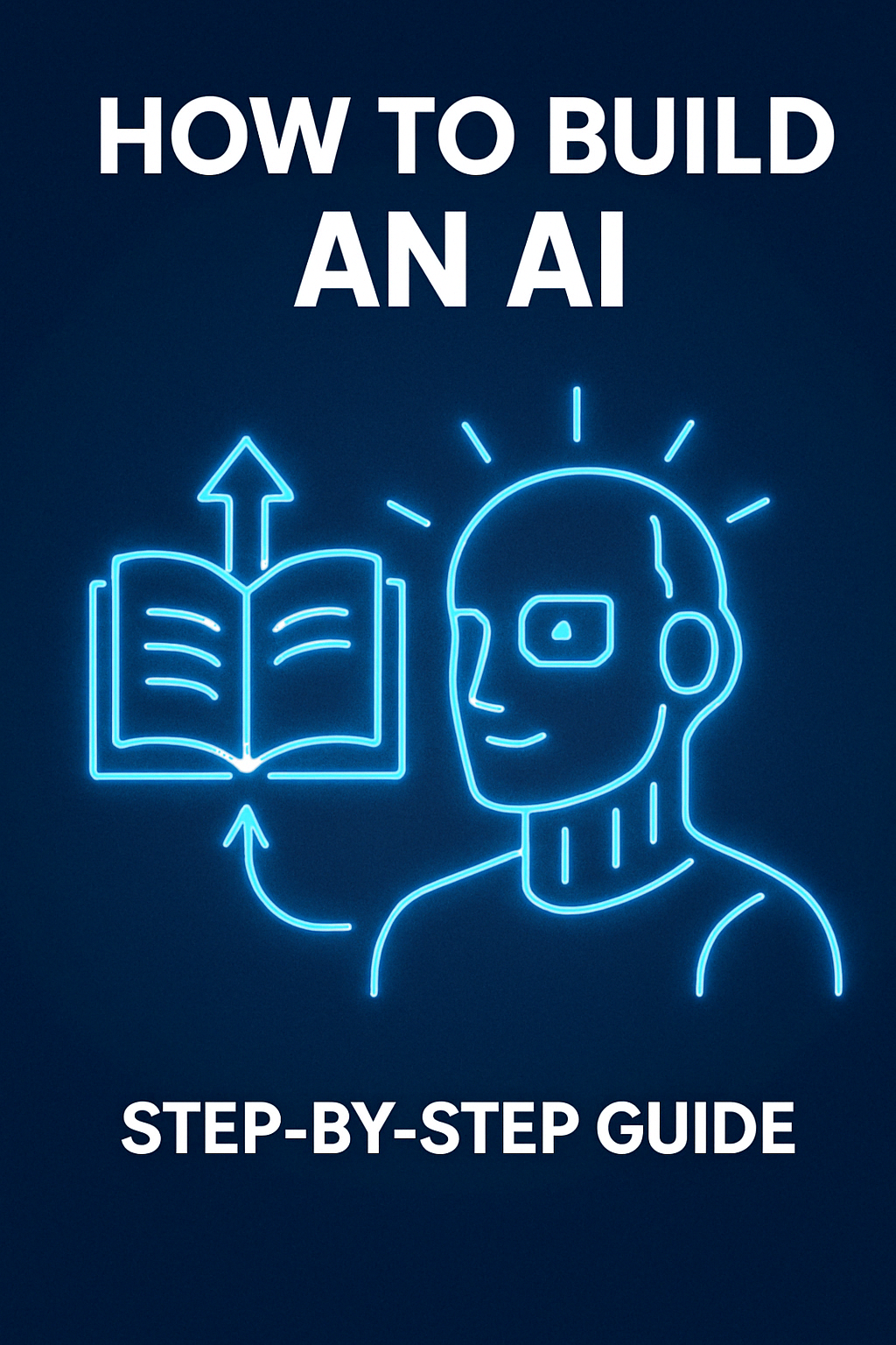 How to Build an AI: A Step-by-Step Guide for Beginners