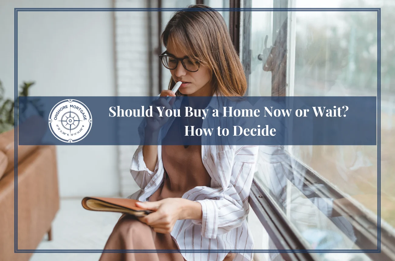 Should You Buy a Home Now or Wait? How to Decide