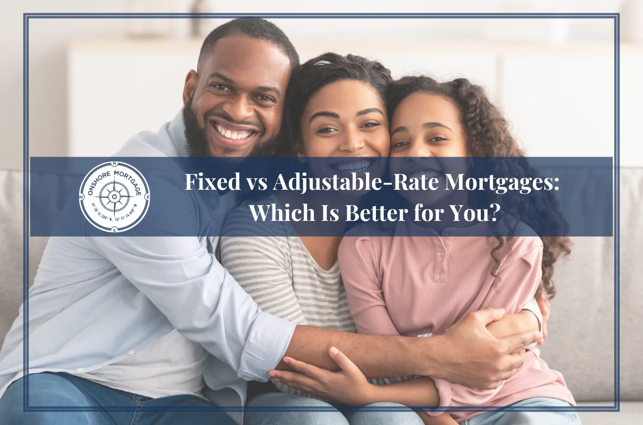 Fixed vs Adjustable-Rate Mortgages: Which Is Better for You?