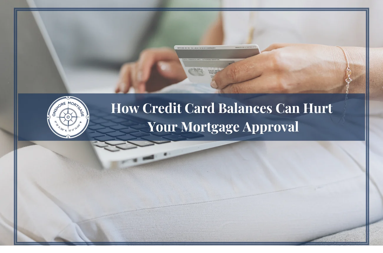 How Credit Card Balances Can Hurt Your Mortgage Approval
