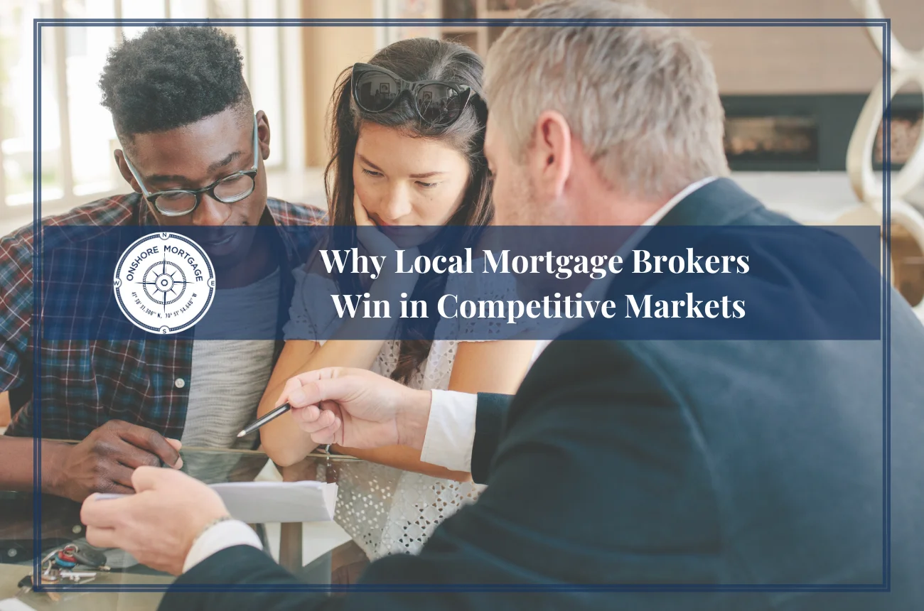 Why Local Mortgage Brokers Win in Competitive Markets