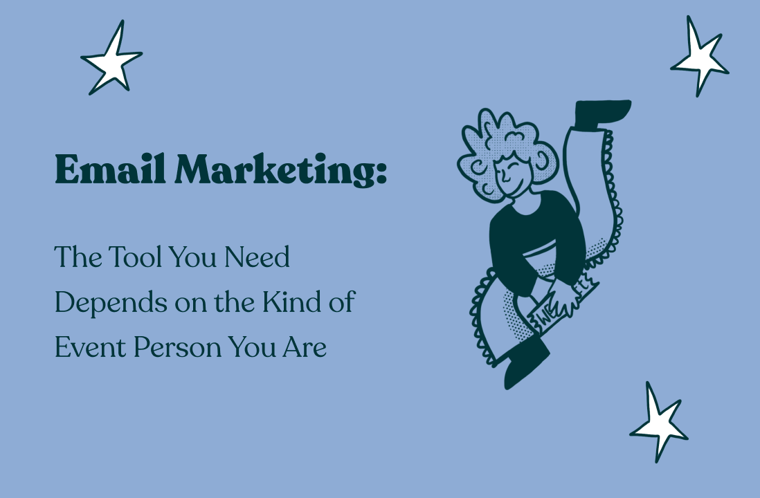 The Email Marketing Tool You Need Depends on the Kind of Event Person You Are