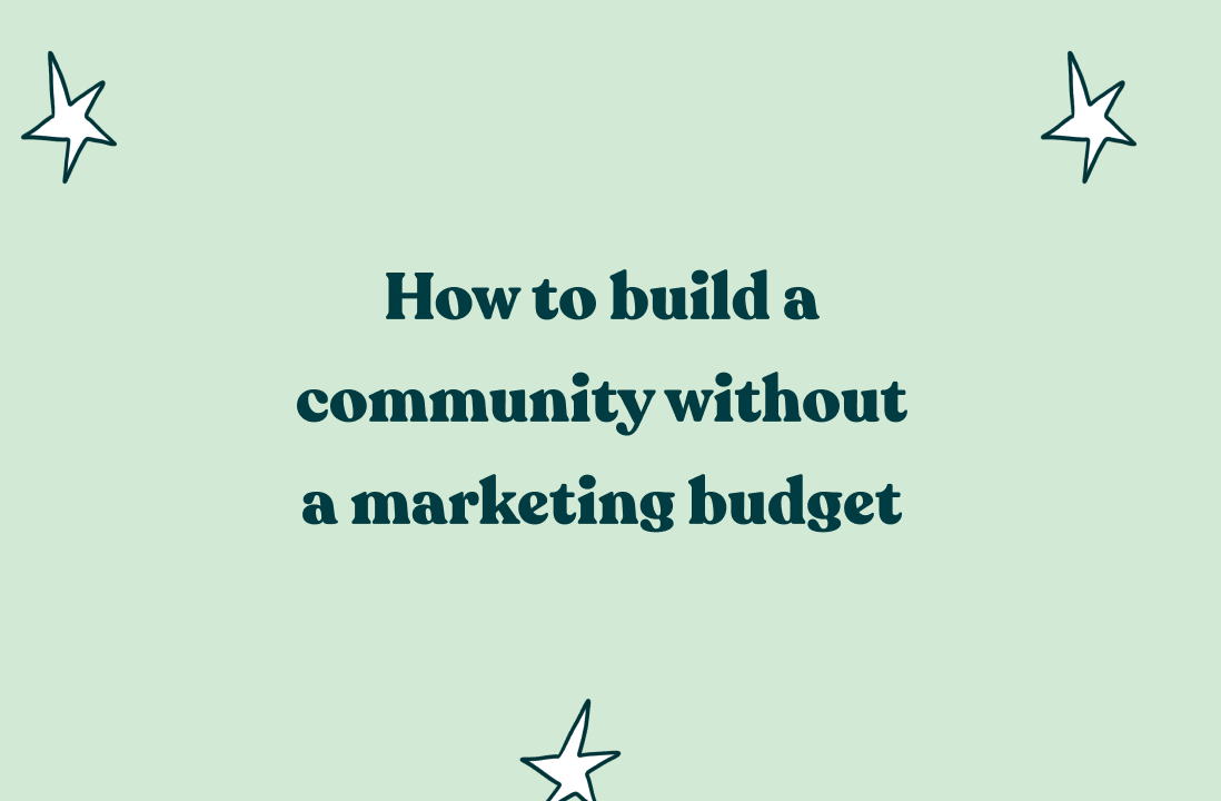 How to build a community without a marketing budget
