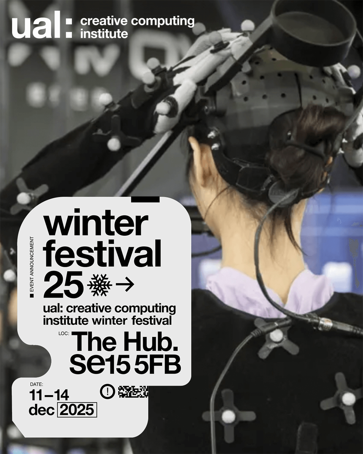 Person wearing a motion capture suit and helmet with sensors on the back of their head, promoting UAL Creative Computing Institute Winter Festival from December 11-14, 2025, at The Hub, SE15 5FB.