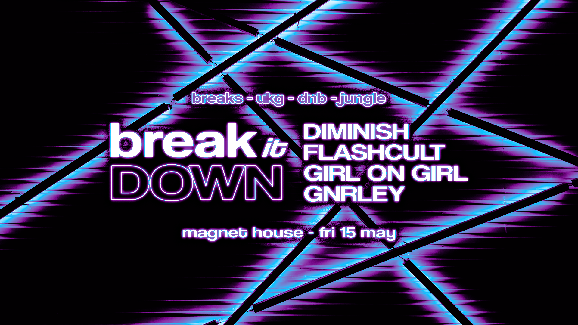 BREAK IT DOWN - MAGNET HOUSE TAKEOVER