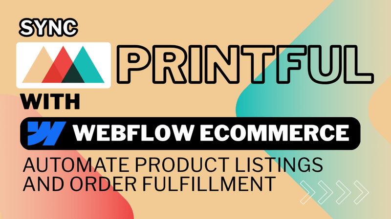 Byteline - How to Sync Printful with Webflow eCommerce to Automate ...