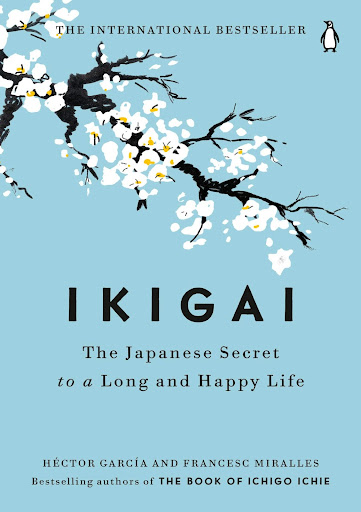 Ikigai: The Japanese Secret to a Long and Happy Life (Héctor García & Francesc Miralles)