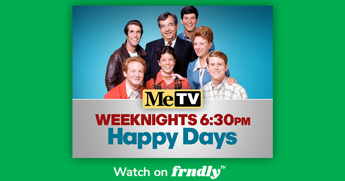 Watch Happy Days | MeTV | Frndly TV $6.99/mo