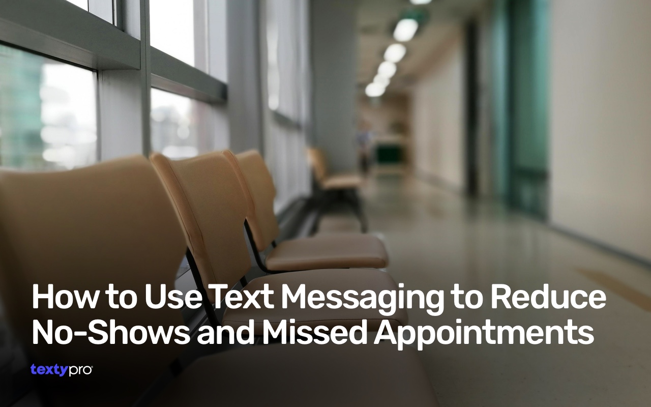 How to Use Text Messaging to Reduce No-Shows and Missed Appointments