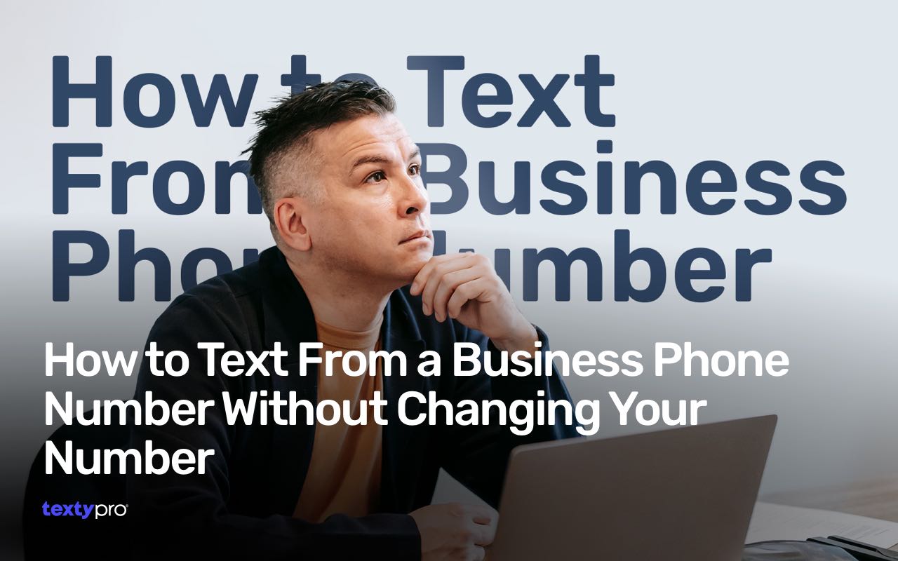 How to Text From a Business Phone Number Without Changing Your Number