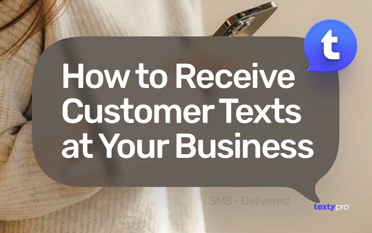 How to Receive Customer Texts at Your Business