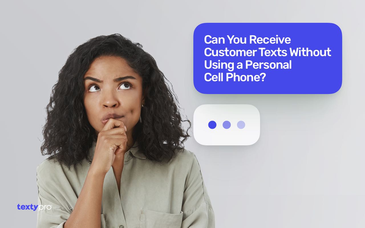 Can You Receive Customer Texts Without Using a Personal Cell Phone?
