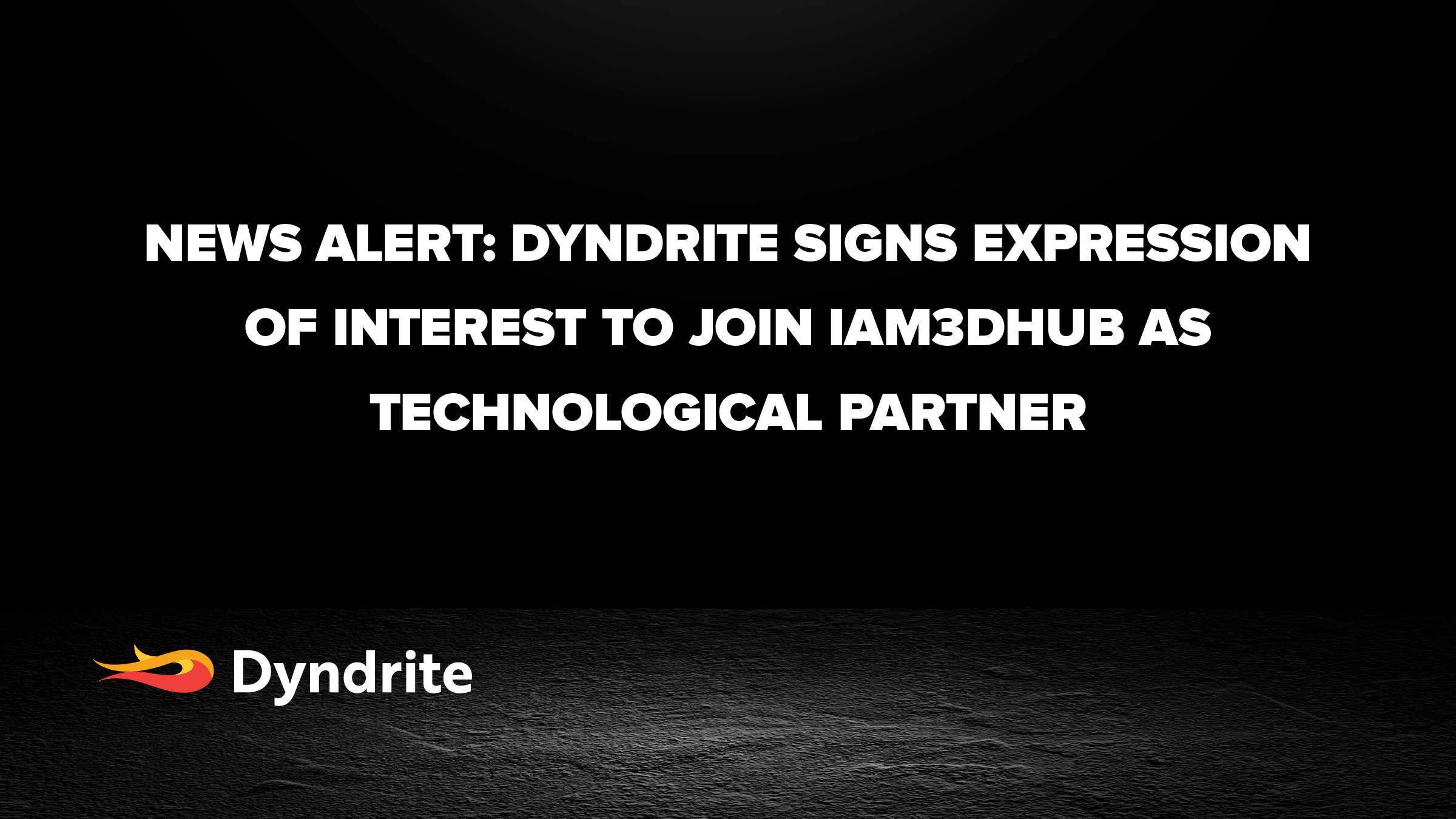 Dyndrite Signs Expression of Interest to Join IAM3DHUB as Technological Partner