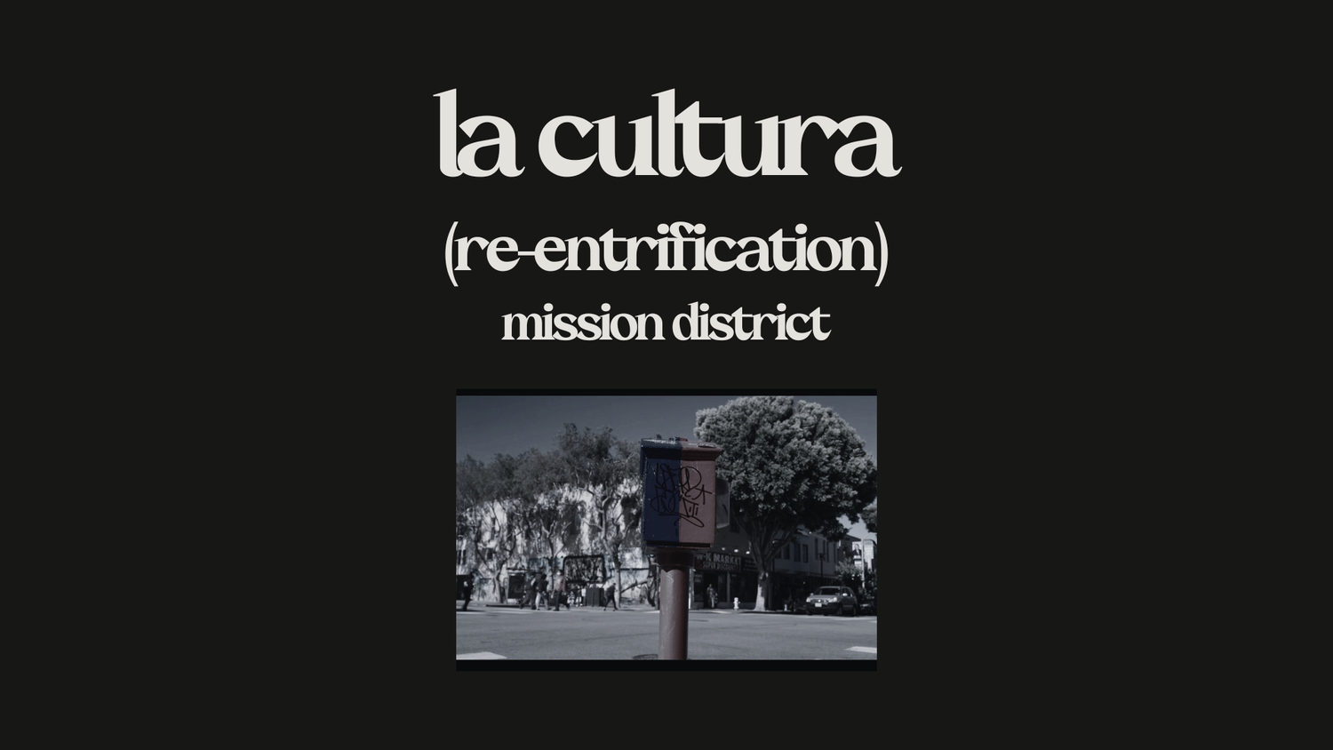 La Cultura (Re-Entrification), Mission District title graphic.