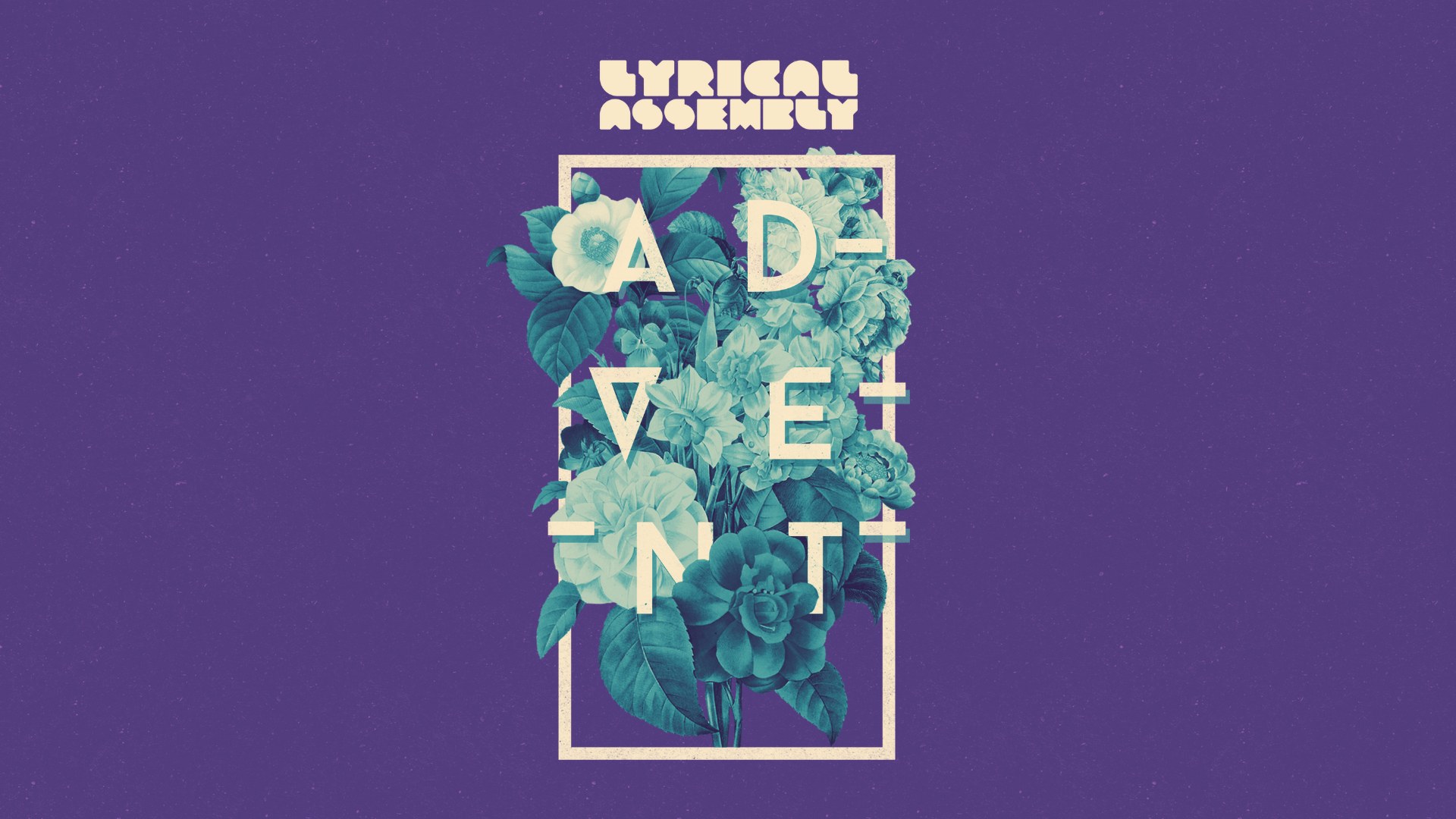 Lyrical Assembly Advent artwork with a bouquet of teal flowers framed on a purple background.