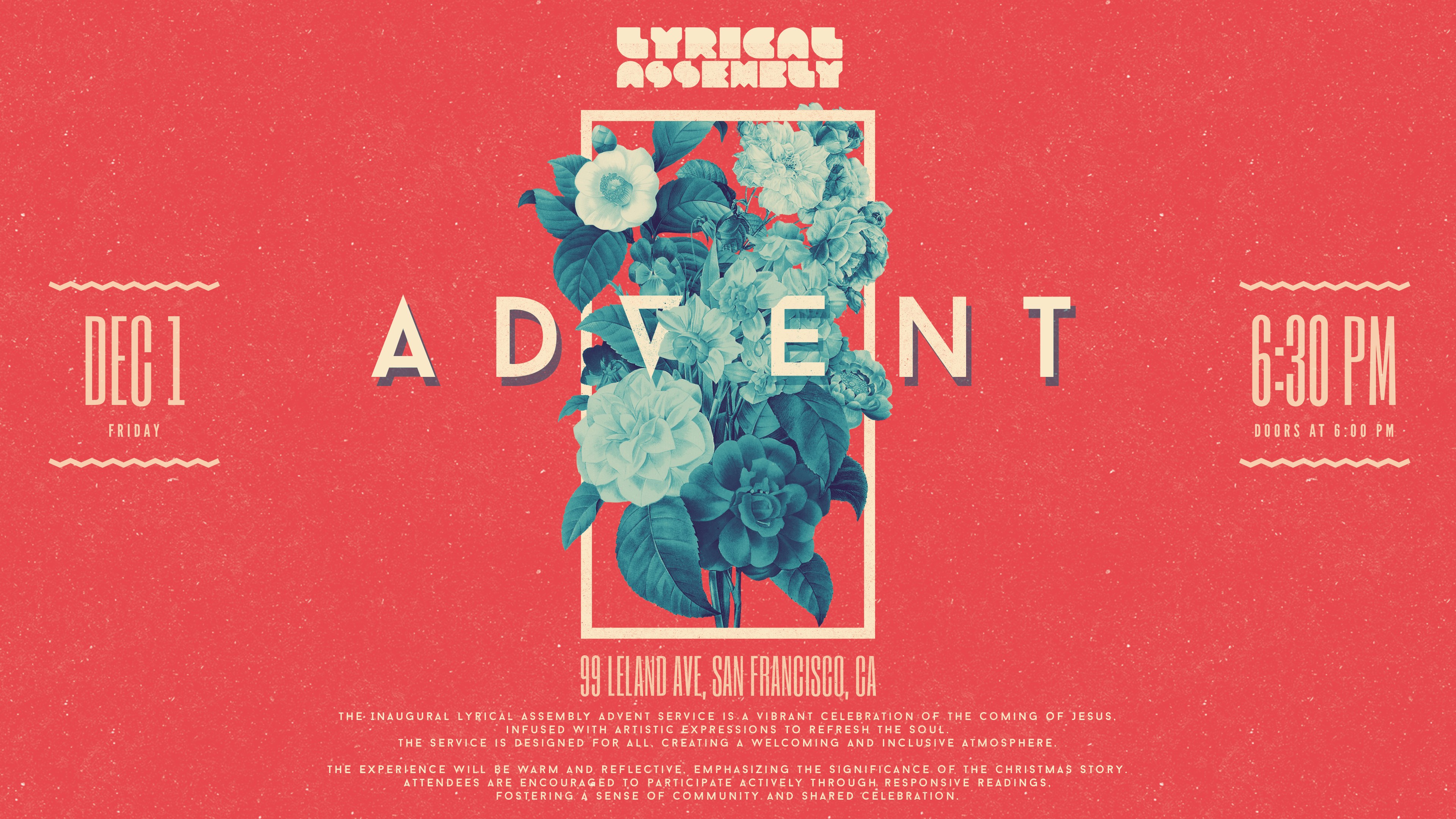Lyrical Assembly Advent flyer with a bouquet of teal flowers on a red background, reading Dec 1, Friday, 6:30 PM, doors at 6:00 PM, 99 Leland Ave, San Francisco, CA, with a short description of the service.