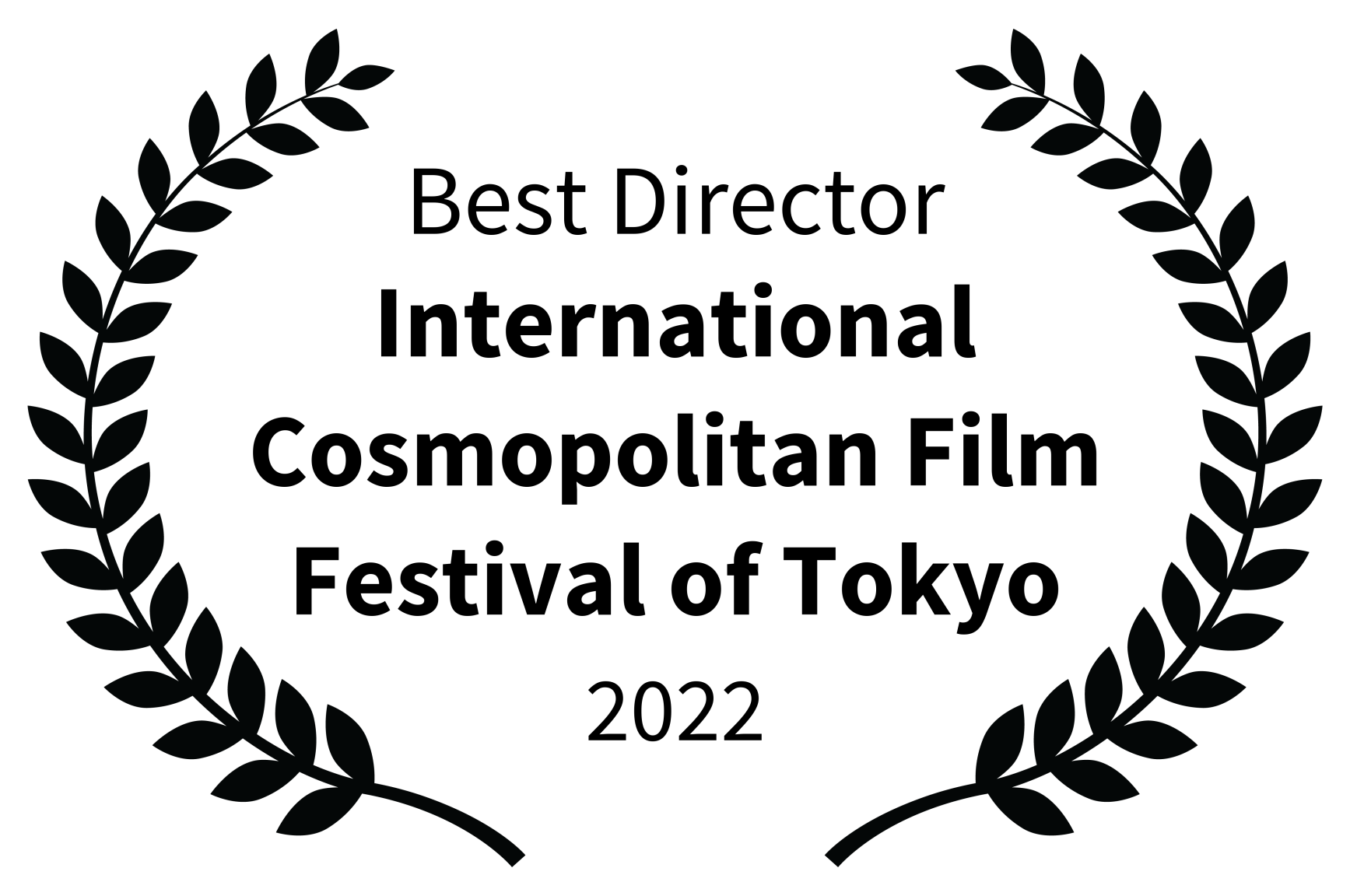 Best Director, International Cosmopolitan Film Festival of Tokyo, 2022.