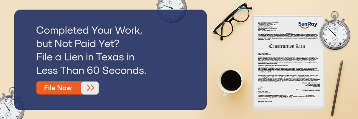 CTA – Completed Your Work, but Not Paid Yet? File a Lien in Texas in Less Than 60 Seconds. - File Now 