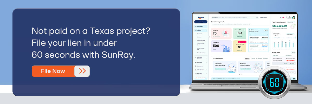 CTA – Not paid on a Texas project? File your lien in under 60 seconds with SunRay. - File Now 