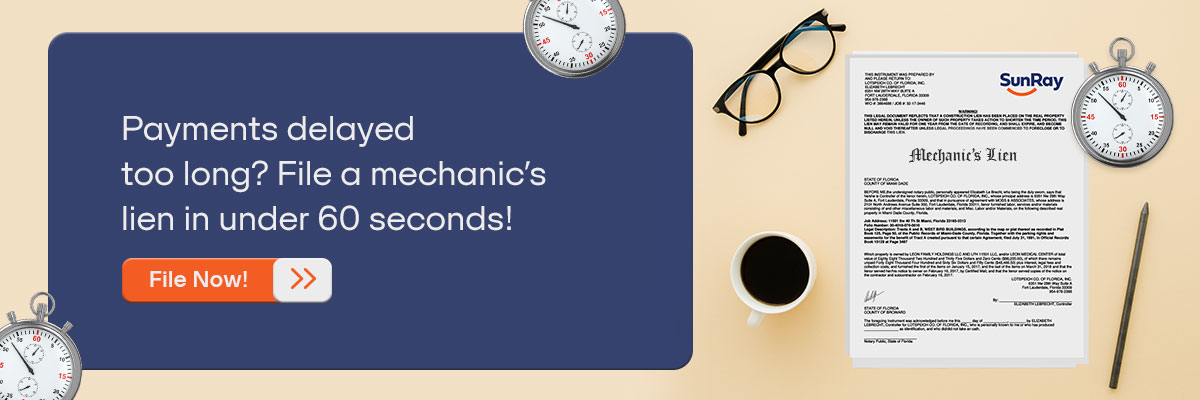 CTA - Payments delayed too long? File a mechanic’s lien in under 60 seconds! - File Now! 