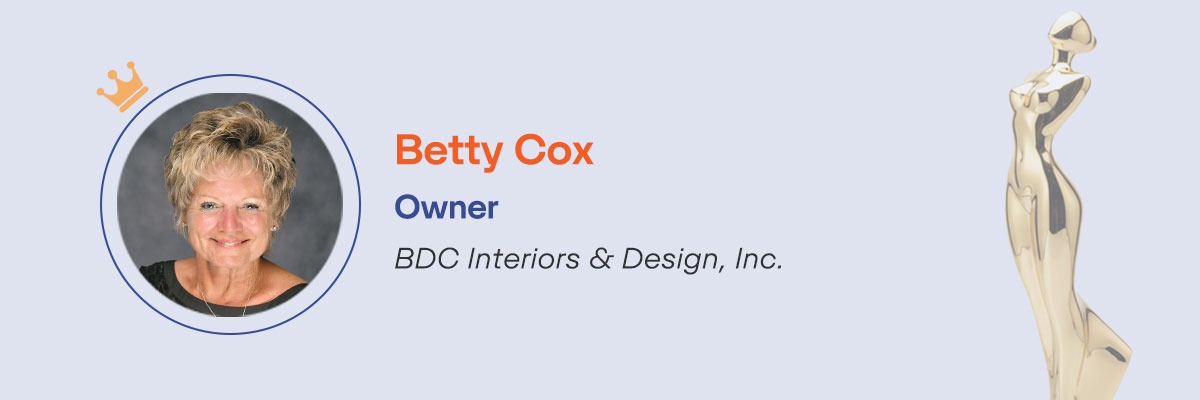 Betty Cox – Owner, BDC Interiors & Design, Inc.