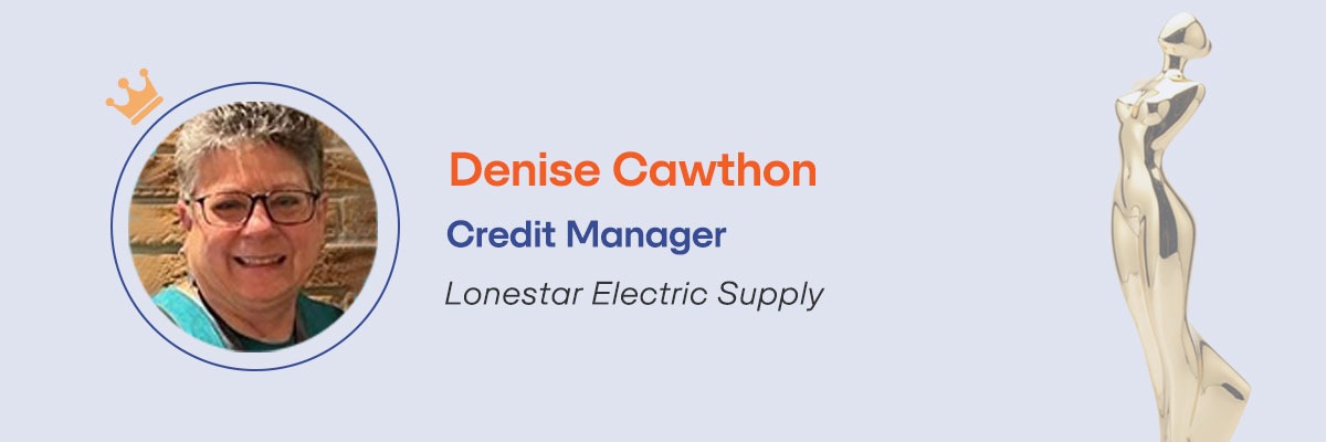 Denise Cawthon – Credit Manager, Lonestar Electric Supply