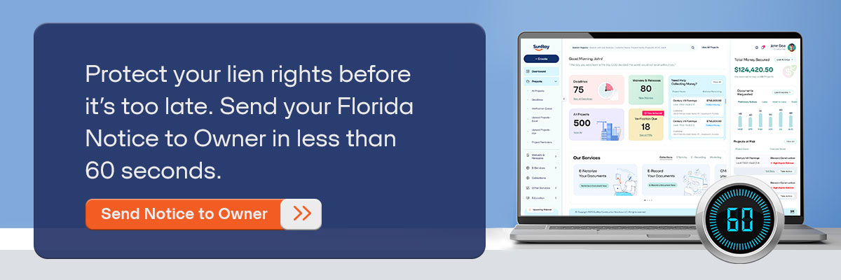 CTA - Protect your lien rights before it’s too late. Send your Florida Notice to Owner in less than 60 seconds. - Send Notice to Owner 