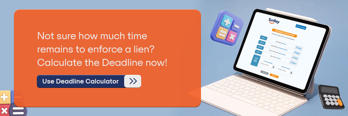 CTA: Not sure how much time remains to enforce a lien? Calculate the Deadline now! - Use Deadline Calculator 
