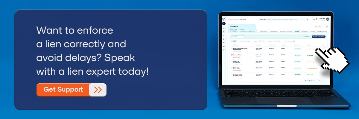 CTA: Want to enforce a lien correctly and avoid delays? Speak with a lien expert today! - Get Support 