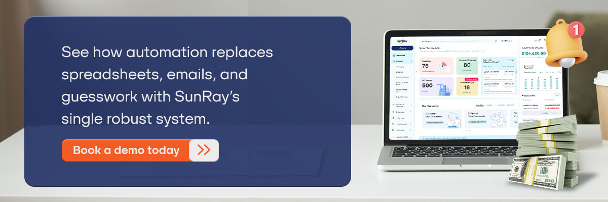 CTA: See how automation replaces spreadsheets, emails, and guesswork with SunRay’s single robust system. - Book a demo today. 