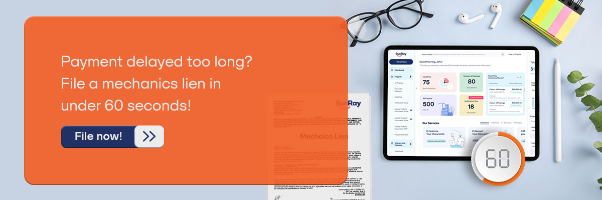 CTA - Payment delayed too long? File a mechanics lien in under 60 seconds! File now! 
