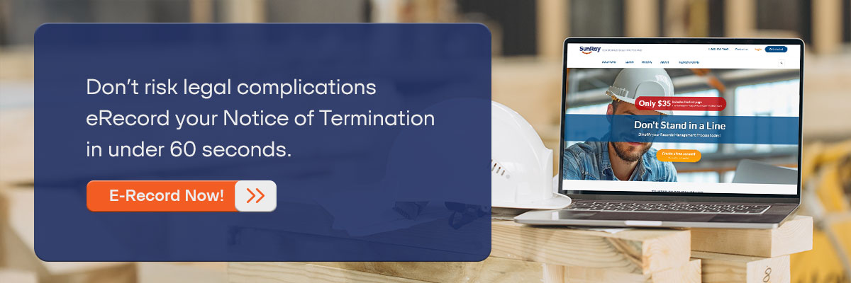 CTA - Don’t risk legal complications—eRecord your Notice of Termination in under 60 seconds. eRecord now! 