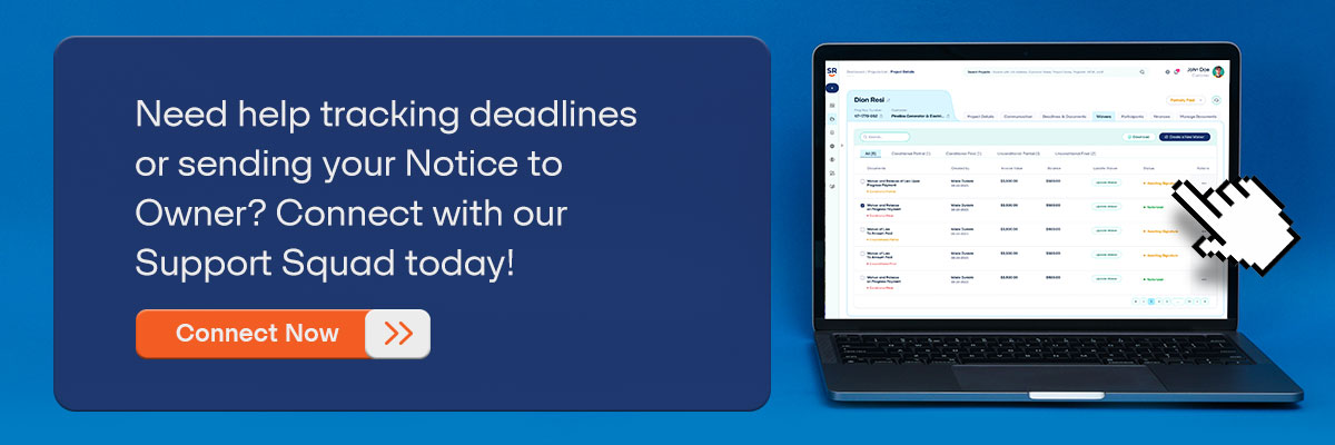 CTA - Need help tracking deadlines or sending your Notice to Owner? Connect with our Support Squad today! - Connect Now 