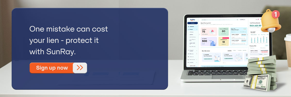 CTA - One mistake can cost your lien—protect it with SunRay. - Sign up now. 