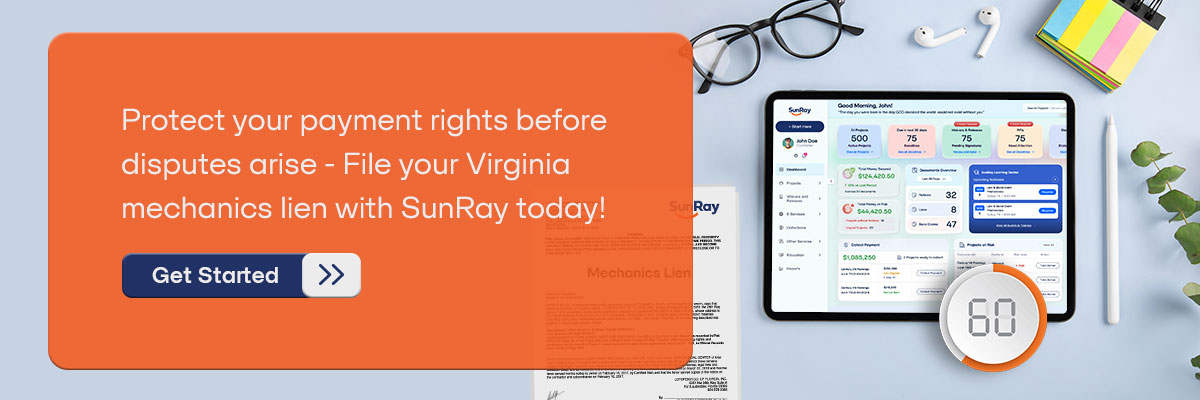 CTA - Protect your payment rights before disputes arise — File your Virginia mechanic's lien with SunRay today! -Get Started 