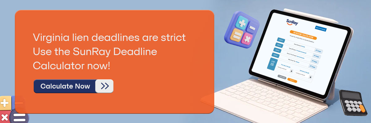 CTA - Virginia lien deadlines are strict — Use the SunRay Deadline Calculator now! - Calculate Now 