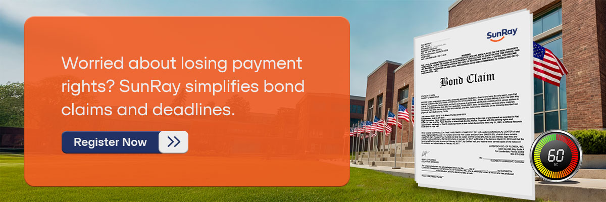 CTA: Worried about losing payment rights? SunRay simplifies bond claims and deadlines. – Register Now 
