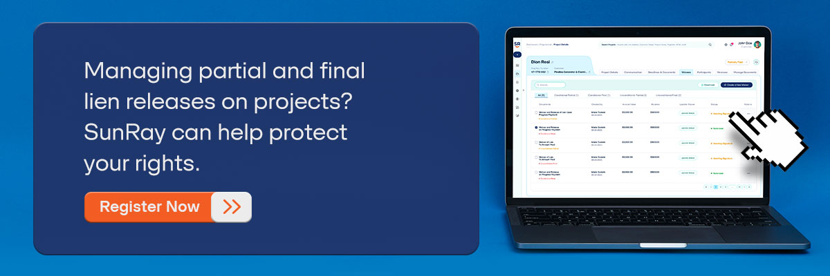 CTA - Managing partial and final lien releases on projects? SunRay can help protect your rights. – Register Now  