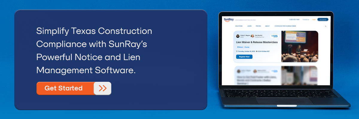 CTA - Simplify Texas Construction Compliance with SunRay’s Powerful Notice and Lien Management Software. – Get Started 