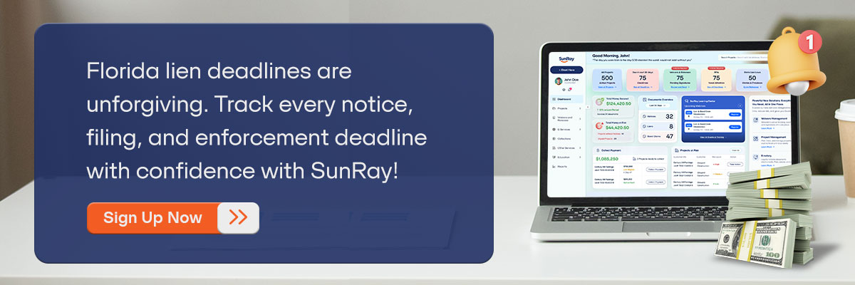 CTA - Florida lien deadlines are unforgiving. Track every notice, filing, and enforcement deadline with confidence with SunRay! - Sign Up Now 