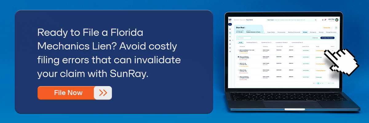 CTA - Ready to File a Florida Mechanics Lien? Avoid costly filing errors that can invalidate your claim with SunRay. - File Now 